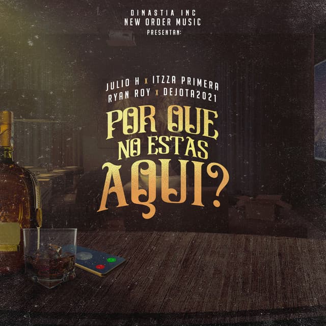 Julio H, Dejota2021, Itzza Primera ft. Ryan Roy — ¿Por Qué No Estás Aquí?