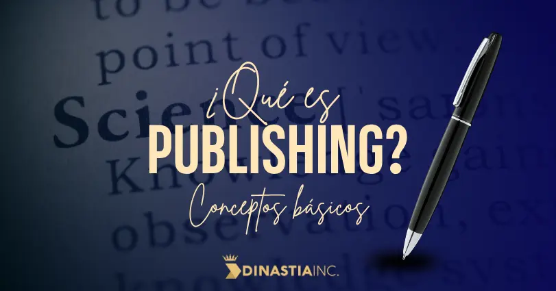 ¿Qué es el publishing? Conceptos básicos